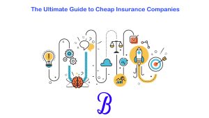 The Ultimate Guide to Cheap Insurance Companies